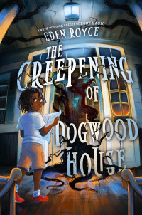 Eden Royce — The Creepening of Dogwood House