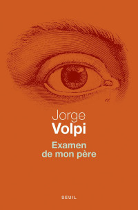 Jorge Volpi — Examen de mon père