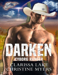 Clarissa Lake & Christine Myers — Darken: Cyborg Ranger (Cyborg Rangers Series Book 2)