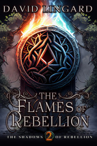 Lingard, David — The Flames of Rebellion: Shadows of Rebellion: Book 2
