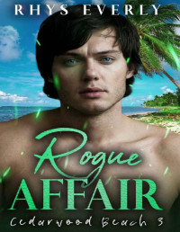 Rhys Everly — Rogue Affair: A bully redemption romance (Cedarwood Beach Book 3)