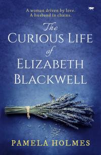 Pamela Holmes — The Curious Life of Elizabeth Blackwell