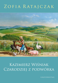 Zofia Ratajczak; — Kazimierz Winiak. Czarodziej z podwrka