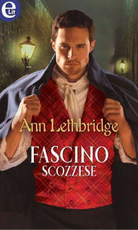 Ann Lethbridge — Fascino scozzese (eLit)