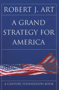 by Robert J. Art — A Grand Strategy for America