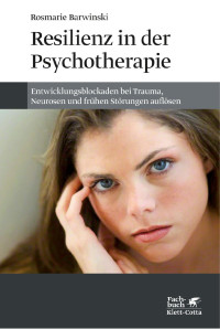 Rosmarie Barwinski — Resilienz in der Psychotherapie