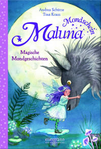 Schütze, Andrea — [Maluna Mondschein 08] • Magische Mondgeschichten