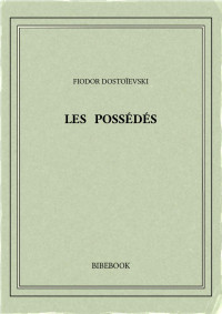 Fiodor Dostoïevski — Les possédés