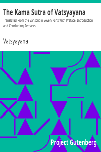 Vatsyayana — The Kama Sutra of Vatsyayana / Translated From the Sanscrit in Seven Parts With Preface, Introduction and Concluding Remarks