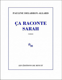 Delabroy-Allard, Pauline — Ça raconte Sarah