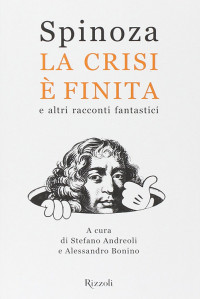 Stefano Andreoli, Alessandro Bonino — Spinoza - La crisi è finita