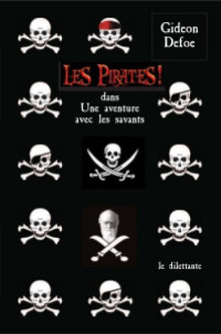 Defoe Gideon [Defoe Gideon] — LES PIRATES ! dans Une aventure avec les savants