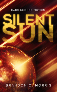 Morris, Brandon Q. — Solar System Series 02 Silent Sun