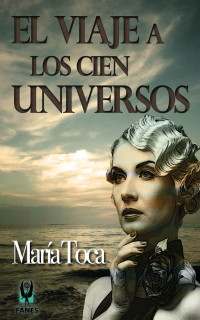 María Toca — El viaje a los cien universos (Spanish Edition)
