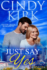 Cindy Kirk — Silver Creek 01 - Just Say Yes