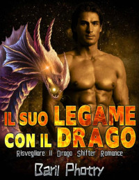 Baril Photry — Il Suo Legame con il Drago: Risvegliare il Drago Shifter Romance (Italian Edition)