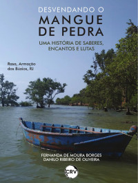 Fernanda de Moura Borges, Danilo Ribeiro de Oliveira — Desvendando o Mangue de Pedra: uma história de saberes, encantos e lutas