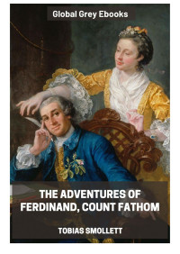Tobias Smollett — The Adventures of Ferdinand, Count Fathom