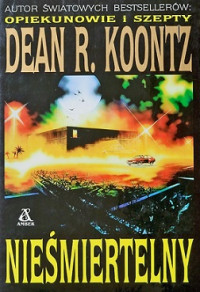 Dean Koontz — Nieśmiertelny