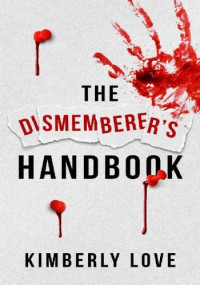 Kimberly Love — The Dismemberer's Handbook