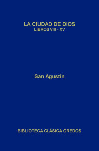 San Agustn; — La ciudad de Dios II