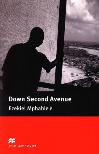 Ezekiel Mphahlele — Down Second Avenue - Macmillan Readers: Level 4