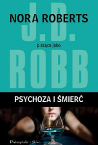 J.D Robb — Psychoza i Śmierć