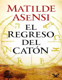 Matilde Asensi — El regreso del Catón