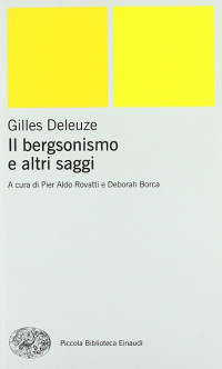 Gilles Deleuze — Il bergsonismo e altri saggi