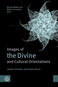 William Schweiker (Hrsg.), Michael Welker (Hrsg.) — Images of the Divine and Cultural Orientations. Jewish, Christian, and Islamic Voices