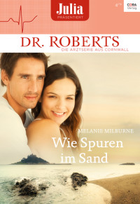 Melanie Milburne [Milburne, Melanie] — Wie Spuren im Sand