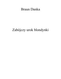 Zabójczy urok blondynki — B Dan