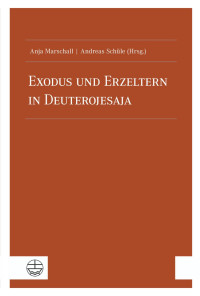 Anja Marschall, Andreas Schüle — Exodus und Erzeltern in Deuterojesaja