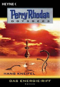 Kneifel, Hans — [Perry Rhodan - Odyssee 03] • [Perry Rhodan - Odyssee 0003] · Das Energie-Riff