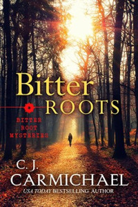 C. J. Carmichael [Carmichael, C. J.] — Bitter Roots