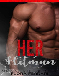 Flora Ferrari [Ferrari, Flora] — Her Hitman: An Instalove Possessive Older Man Younger Woman Romance