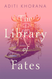 Aditi Khorana — The Library of Fates