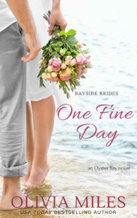 Olivia Miles — One Fine Day: an Oyster Bay novel (Bayside Brides Book 2)
