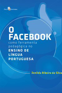 Zenilda Ribeiro da Silva; — O Facebook como Ferramenta Pedaggica no Ensino de Lngua Portuguesa