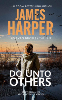 James Harper — Do Unto Others: An Evan Buckley Crime Thriller