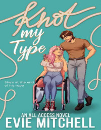 Evie Mitchell — Knot My Type (All Access Series Book 1)