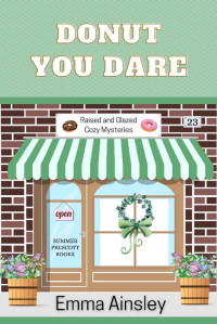 Emma Ainsley — Donut You Dare (Raised and Glazed Cozy Mystery 23)