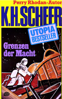 Scheer, K.H. — [Utopia Bestseller 29] • Grenzen der Macht