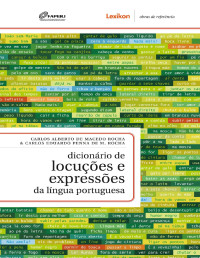 Carlos Alberto de Macedo Rocha, Carlos Eduardo Penna de M. Rocha — Dicionário de locuções e expressões da língua portuguesa