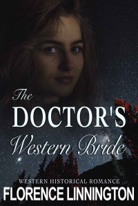 Florence Linnington — The Doctor's Western Bride: Western Historical Romance