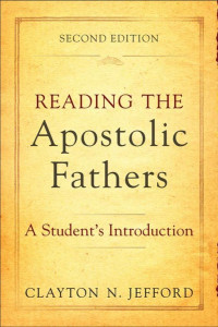 Jefford, Clayton N.; — Reading the Apostolic Fathers