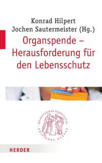 Schroth, Ulrich Stangl, Manfred — Organspende - Herausforderung für den Lebensschutz