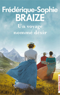 Frédérique-Sophie Braize — Un voyage nommé désir