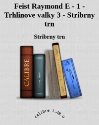 Stribrny trn — Feist Raymond E - 1 - Trhlinove valky 3 - Stribrny trn