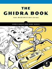 Chris Eagle;Kara Nance; & Kara Nance — The Ghidra Book